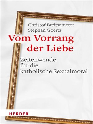 cover image of Vom Vorrang der Liebe--Zeitenwende für die katholische Sexualmoral